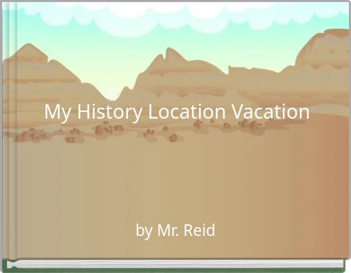 My History Location Vacation