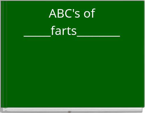 ABC's of _____farts________