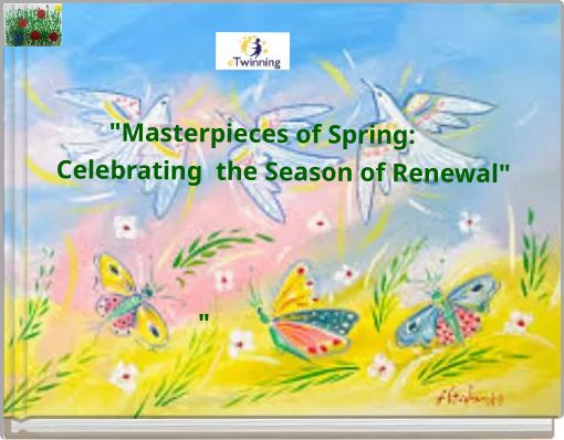 "Masterpieces of Spring: Celebrating the Season of Renewal"
