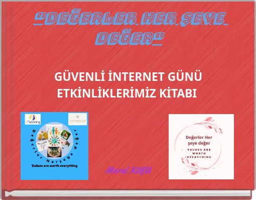 "DEĞERLER HER ŞEYE DEĞER" GÜVENLİ İNTERNET GÜNÜ ETKİNLİKLERİMİZ KİTABI