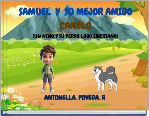 SAMUEL Y SU MEJOR AMIGO CANELO (UN NIÑO Y SU PERRO LOBO SIBERIANO)