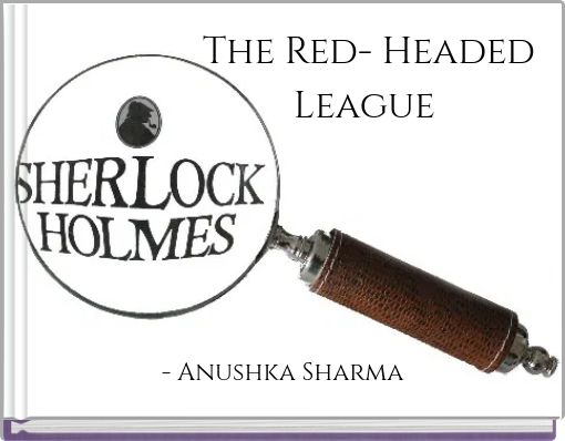 The Red- Headed League