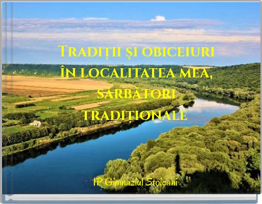 Front cover of 'Tradiții și obiceiuri în localitatea mea, sărbători tradiționale' 