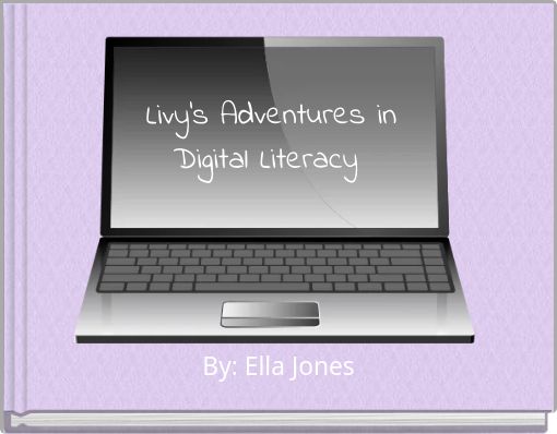 Livy's Adventures in Digital Literacy