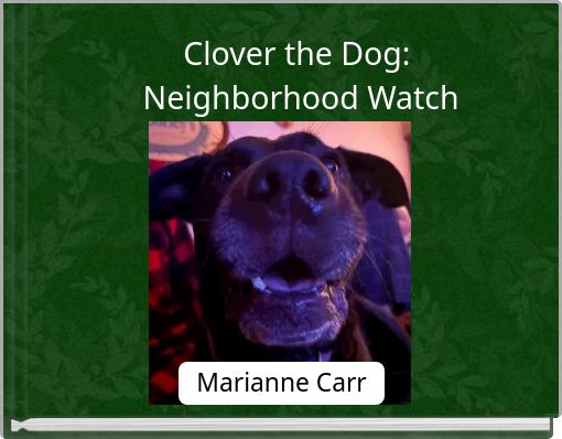 Clover the Dog: Neighborhood Watch