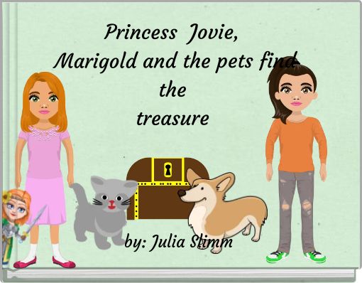 Princess Jovie, Marigold and the pets find the treasure