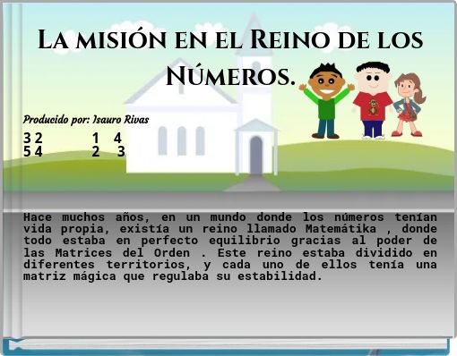 La misi&oacute;n en el Reino de los N&uacute;meros. Producido por: Isauro Rivas 3 2 1 4 5 4 2 3