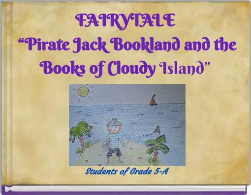 FAIRYTALE “Pirate Jack Bookland and the Books of Cloudy Island”