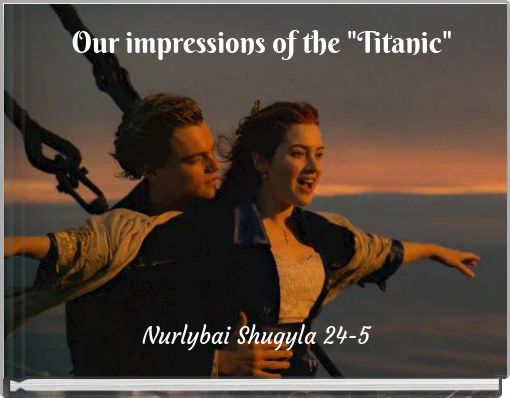 Our impressions of the "Titanic"