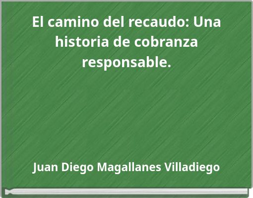 El camino del recaudo: Una historia de cobranza responsable.