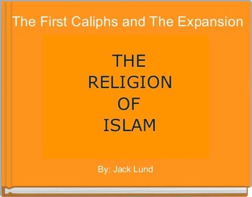 The First Caliphs and The Expansion