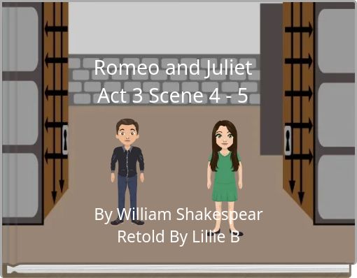 Romeo and Juliet Act 3 Scene 4 - 5