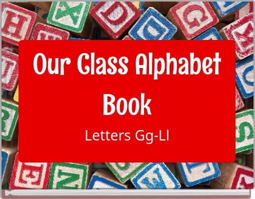 Our Class Alphabet Book Letters Gg-Ll