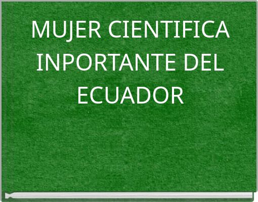 MUJER CIENTIFICA INPORTANTE DEL ECUADOR