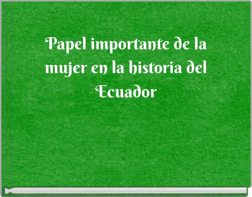 Papel importante de la mujer en la historia del Ecuador