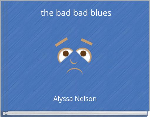 the bad bad blues
