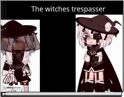 The witches trespasser