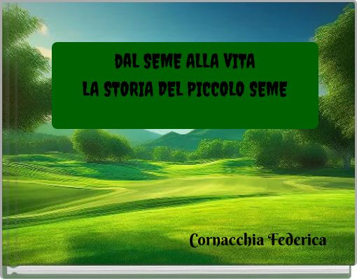 daL SEME ALLA VITA LA STORIA DEL PICCOLO SEME