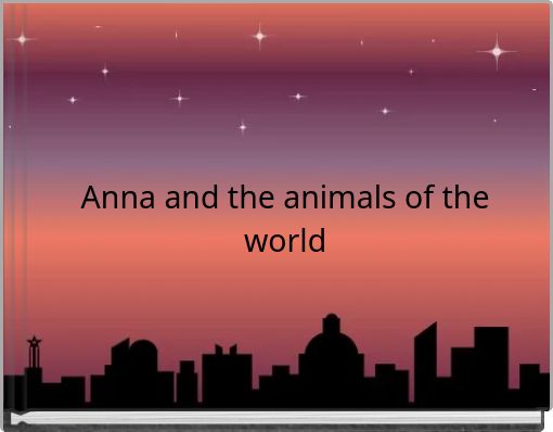 Anna and the animals of the world