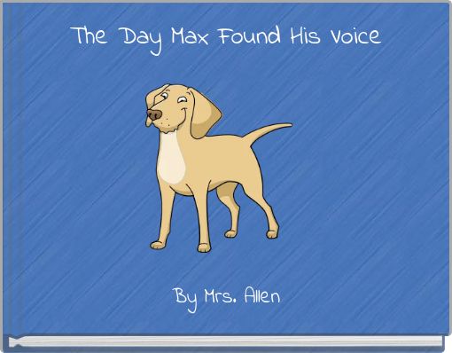 The Day Max Found His Voice