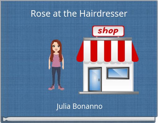 Rose at the Hairdresser
