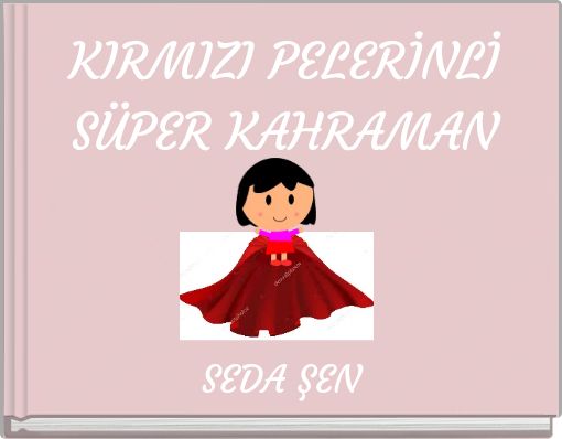 KIRMIZI PELERİNLİ SÜPER KAHRAMAN