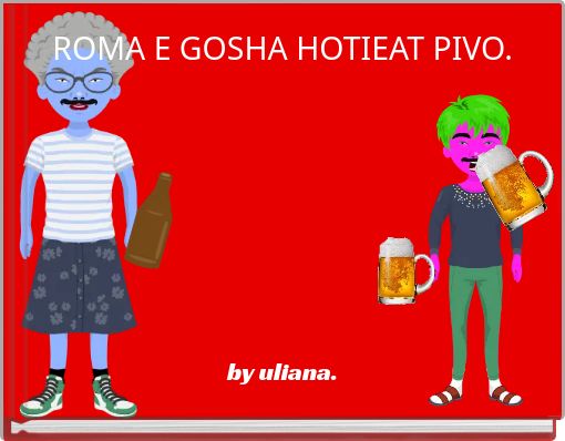 ROMA E GOSHA HOTIEAT PIVO.