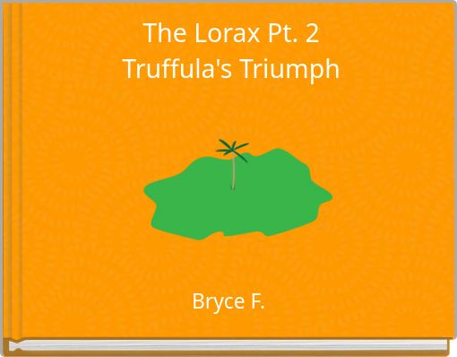 The Lorax Pt. 2 Truffula's Triumph
