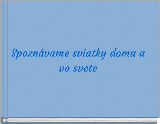 Spoznávame sviatky doma a vo svete