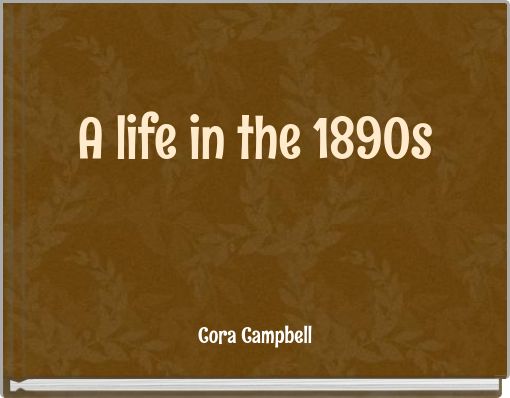 A life in the 1890s