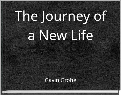 The Journey of a New Life