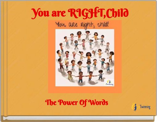 You are RIGHT,Child