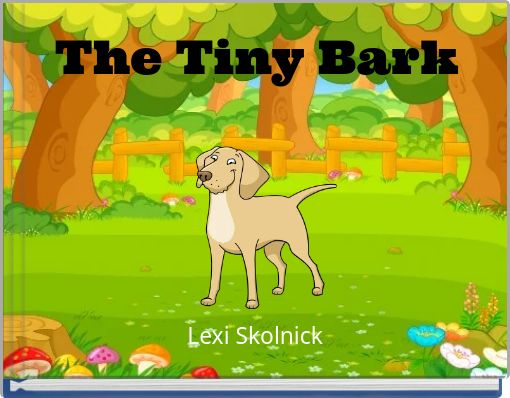 The Tiny Bark