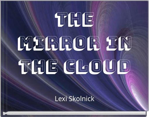 The Mirror in the Cloud