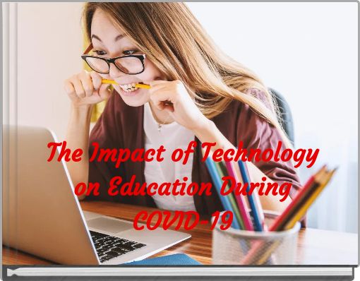 The Impact of Technology on Education During COVID-19