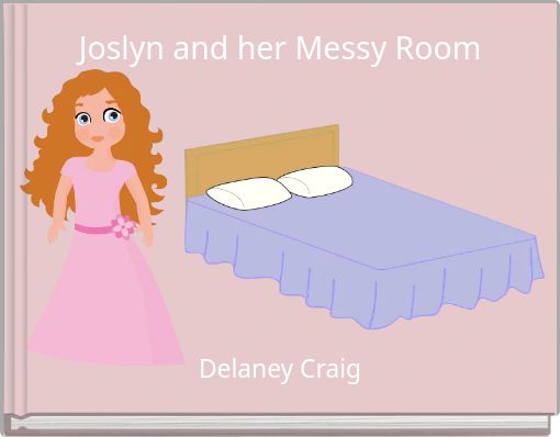 Joslyn and her Messy Room