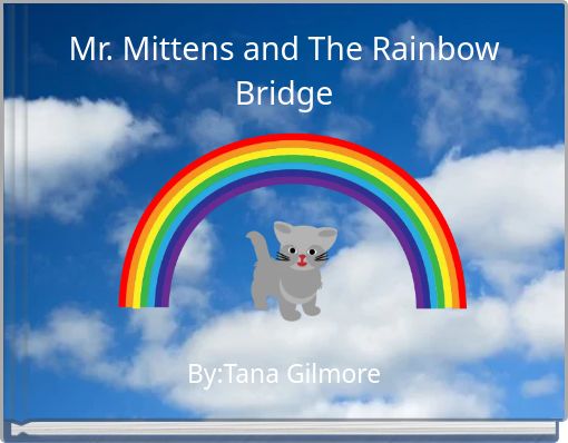 Mr. Mittens and The Rainbow Bridge