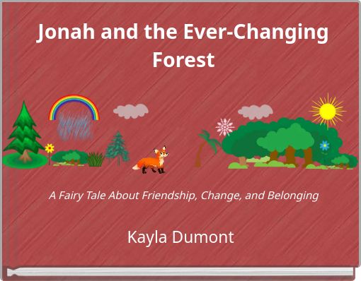 Jonah and the Ever-Changing Forest A Fairy Tale About Friendship, Change, and Belonging
