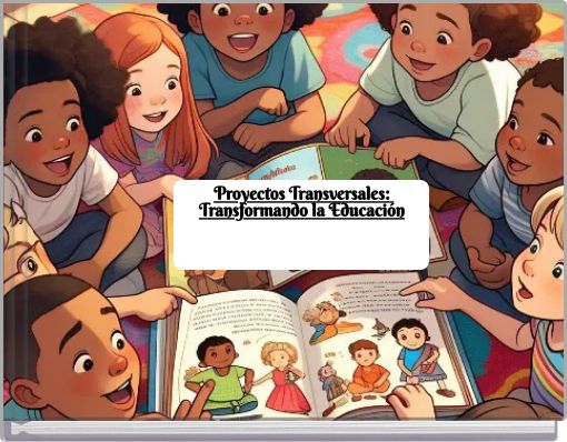 Proyectos Transversales: Transformando la Educación