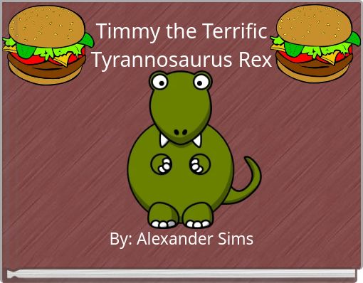 Timmy the Terrific Tyrannosaurus Rex