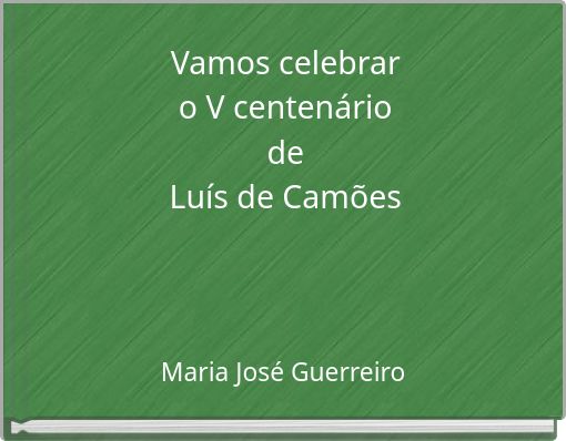 Vamos celebrar o V centenário de Luís de Camões