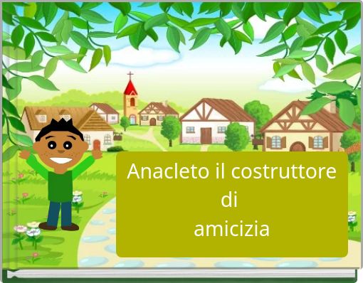 Anacleto il costruttore di amicizia