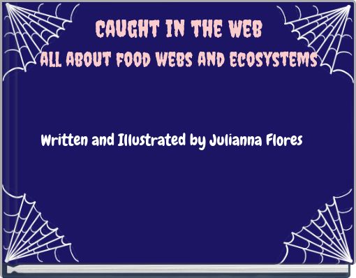 Caught in the Web all about food webs and ecosystems