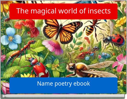 The magical world of insects