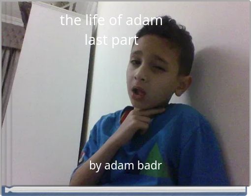 the life of adam last part