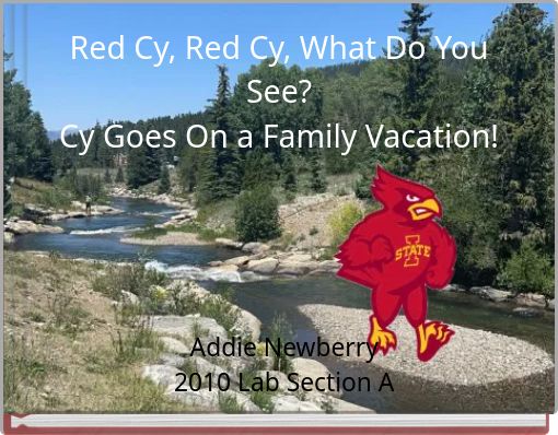 Red Cy, Red Cy, What Do You See? Cy Goes On a Family Vacation!