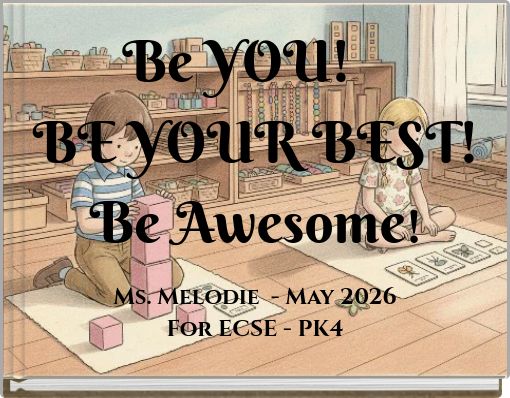 Be YOU! BE YOUR BEST! Be Awesome!