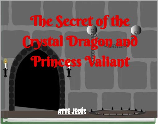 The Secret of the Crystal Dragon and Princess Valiant