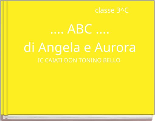 .... ABC .... di Angela e Aurora IC CAIATI DON TONINO BELLO
