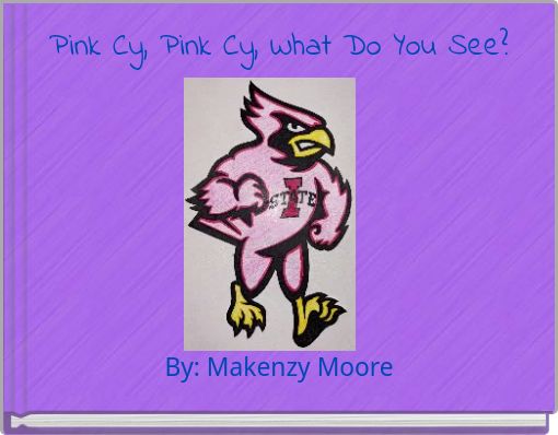 Pink Cy, Pink Cy, What Do You See?